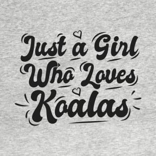 Just A Girl Who Loves Koalas T-Shirt